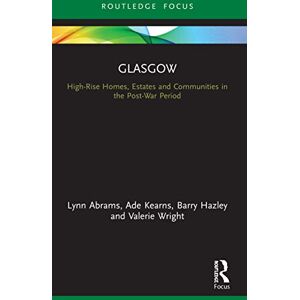 Abrams, Lynn Glasgow: High-Rise Homes, Estates and Communities in the Post-War Period (Built Environment City Studies) Abrams, Lynn Glasgow: High-Rise Homes, Estates and Communities in the Post-War Period (Built Environment City Studies)