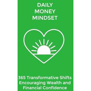 Lane, Marie Daily Money Mindset: 365 Transformative Shifts Encouraging Stability, Wealth, and Financial Confidence: 7 (The Daily Transformation Collection) Lane, Marie Daily Money Mindset: 365 Transformative Shifts Encouraging Stability, Wealth, and Financial Confidence: 7 (The Daily Transformation Collection)