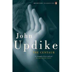 Updike, John The Centaur (Penguin Modern Classics) Updike, John The Centaur (Penguin Modern Classics)