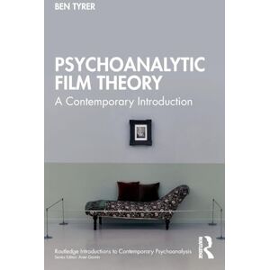 Tyrer, Ben Psychoanalytic Film Theory: A Contemporary Introduction (Routledge Introductions to Contemporary Psychoanalysis) Tyrer, Ben Psychoanalytic Film Theory: A Contemporary Introduction (Routledge Introductions to Contemporary Psychoanalysis)