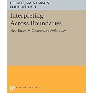 Larson, Gerald James Interpreting across Boundaries: New Essays in Comparative Philosophy (Princeton Legacy Library): 889 Larson, Gerald James Interpreting across Boundaries: New Essays in Comparative Philosophy (Princeton Legacy Library): 889