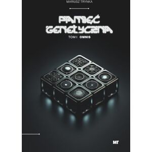 Trynka, Mariusz PAMIĘĆ GENETYCZNA: Tom 1: OMNIS Trynka, Mariusz PAMIĘĆ GENETYCZNA: Tom 1: OMNIS