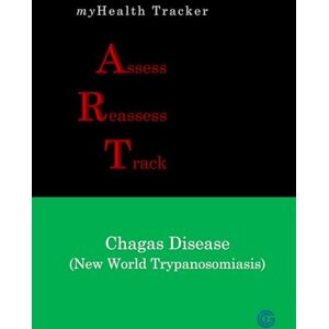 D'Souza, Albert E. myHealth Tracker Assess ▪ Reassess ▪ Track Chagas Disease (New World Trypanosomiasis) D'Souza, Albert E. myHealth Tracker Assess ▪ Reassess ▪ Track Chagas Disease (New World Trypanosomiasis)