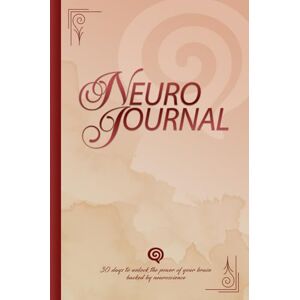 Bilandzic, Laura NEURO JOURNAL: 30 days to unlock the power of your brain backed by neuroscience Bilandzic, Laura NEURO JOURNAL: 30 days to unlock the power of your brain backed by neuroscience
