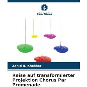Khokhar, Zahid H Reise auf transformierter Projektion Chorus Par Promenade Khokhar, Zahid H Reise auf transformierter Projektion Chorus Par Promenade