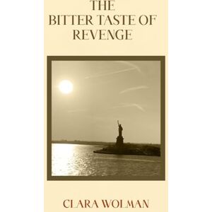 Wolman, Clara The Bitter Taste of Revenge Wolman, Clara The Bitter Taste of Revenge