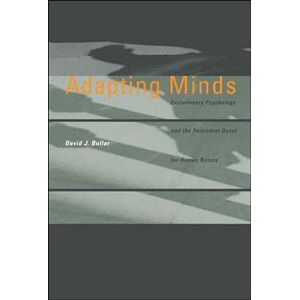 Buller, David J. Adapting Minds: Evolutionary Psychology and the Persistent Quest for Human Nature (A Bradford Book) Buller, David J. Adapting Minds: Evolutionary Psychology and the Persistent Quest for Human Nature (A Bradford Book)