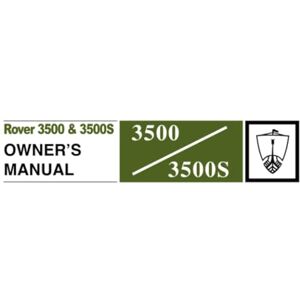 The Rover Co. Ltd. Rover 3500 & 3500S Owners Manual (P6): Part Number 607875 (Rover Owners' Handbook: Rover 3500 & 3500s Series 2 (P6)) The Rover Co. Ltd. Rover 3500 & 3500S Owners Manual (P6): Part Number 607875 (Rover Owners' Handbook: Rover 3500 & 3500s Series 2 (P6))
