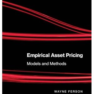 Ferson, Wayne Empirical Asset Pricing: Models and Methods Ferson, Wayne Empirical Asset Pricing: Models and Methods
