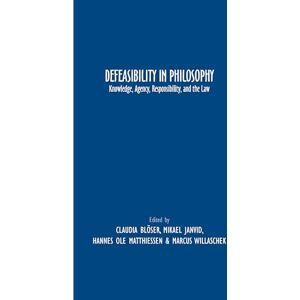 Defeasibility in Philosophy: Knowledge, Agency, Responsibility, and the Law: 87 (Grazer Philosophische Studien, 87) Defeasibility in Philosophy: Knowledge, Agency, Responsibility, and the Law: 87 (Grazer Philosophische Studien, 87)