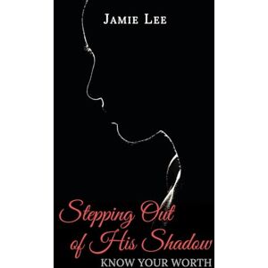 Lee Stepping Out of His Shadow: Know Your Worth Lee Stepping Out of His Shadow: Know Your Worth