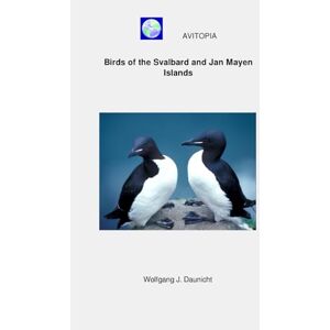 Daunicht, Wolfgang AVITOPIA Birds of the Svalbard and Jan Mayen Islands (AVITOPIA Birds of the Kingdom Norway) Daunicht, Wolfgang AVITOPIA Birds of the Svalbard and Jan Mayen Islands (AVITOPIA Birds of the Kingdom Norway)