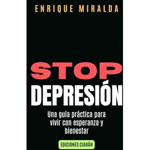 Miralda, Enrique Stop depresión: Una guía práctica para vivir con esperanza y bienestar (Salud emocional) Miralda, Enrique Stop depresión: Una guía práctica para vivir con esperanza y bienestar (Salud emocional)