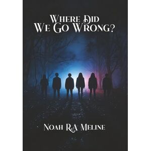 Meline, Noah Where Did We Go Wrong? Meline, Noah Where Did We Go Wrong?