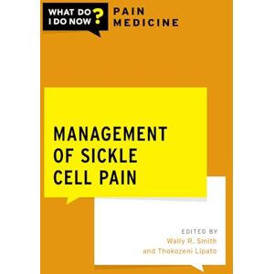 Management of Sickle Cell Pain (What Do I Do Now Pain Medicine) Management of Sickle Cell Pain (What Do I Do Now Pain Medicine)