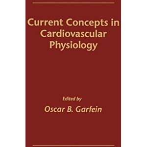 Academic Press Current Concepts in Cardiovascular Physiology Academic Press Current Concepts in Cardiovascular Physiology