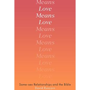 Runcorn, The Revd David Love Means Love: Same-sex Relationships and the Bible Runcorn, The Revd David Love Means Love: Same-sex Relationships and the Bible