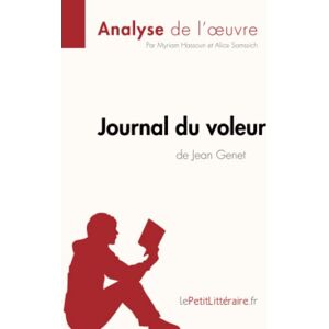 lePetitLitteraire, Myriam Journal du voleur de Jean Genet (Analyse de l'œuvre): Analyse complète et résumé détaillé de l'oeuvre (Fiche de lecture) lePetitLitteraire, Myriam Journal du voleur de Jean Genet (Analyse de l'œuvre): Analyse complète et résumé détaillé de l'oeuvre (Fiche de lecture)