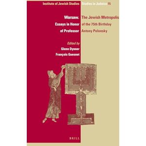 Warsaw. The Jewish Metropolis: Essays in Honor of the 75th Birthday of Professor Antony Polonsky: 15 (IJS Studies in Judaica, 15) Warsaw. The Jewish Metropolis: Essays in Honor of the 75th Birthday of Professor Antony Polonsky: 15 (IJS Studies in Judaica, 15)