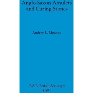 Meaney, Audrey L Anglo-Saxon Amulets and Curing-stones: 96 (British Archaeological Reports British Series) Meaney, Audrey L Anglo-Saxon Amulets and Curing-stones: 96 (British Archaeological Reports British Series)