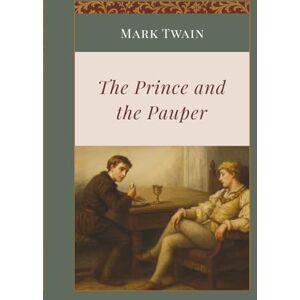 Twain, Mark The Prince and the Pauper: Two Boys. One Throne. A Story of Fate and Fortune (Hard Cover) Twain, Mark The Prince and the Pauper: Two Boys. One Throne. A Story of Fate and Fortune (Hard Cover)