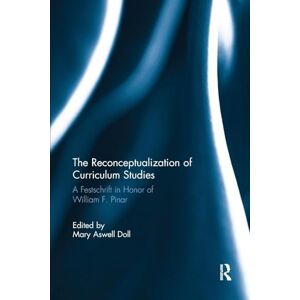 The Reconceptualization of Curriculum Studies: A Festschrift in Honor of William F. Pinar The Reconceptualization of Curriculum Studies: A Festschrift in Honor of William F. Pinar