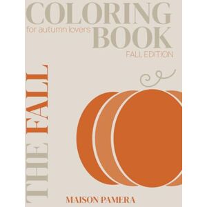 Pamera, Maison Autumn Moments Coloring Book Relaxing & Mindful Designs for Adults: Trendy Aesthetic Fall Designs for Stress-Relief – by Maison Pamera (Moments Coloring Books – by Maison Pamera) Pamera, Maison Autumn Moments Coloring Book Relaxing & Mindful Designs for Adults: Trendy Aesthetic Fall Designs for Stress-Relief – by Maison Pamera (Moments Coloring Books – by Maison Pamera)