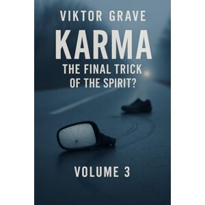 Grave, Viktor Karma The Final Trick of the Spirits?: 3 (Spirits – The Details No One Else Dares to Speak) Grave, Viktor Karma The Final Trick of the Spirits?: 3 (Spirits – The Details No One Else Dares to Speak)