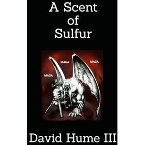 Hume III, David A Scent of Sulphur (MAGA's Law & Disorder) Hume III, David A Scent of Sulphur (MAGA's Law & Disorder)