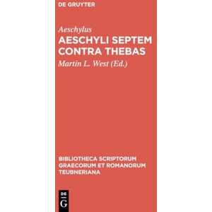 Aeschylus Septem contra Thebas (Bibliotheca scriptorum Graecorum et Romanorum Teubneriana) Aeschylus Septem contra Thebas (Bibliotheca scriptorum Graecorum et Romanorum Teubneriana)
