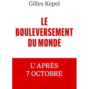 Kepel, Gilles Le Bouleversement du monde L'après 7 Octobre Kepel, Gilles Le Bouleversement du monde L'après 7 Octobre