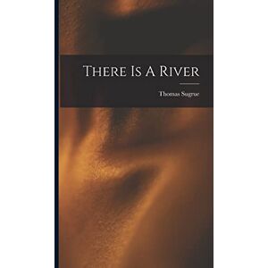 Sugrue, Thomas There Is A River Sugrue, Thomas There Is A River