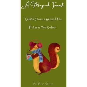 Sharma, Dr. Divya A Magical Forest: Create Stories Around the Pictures You Colour Sharma, Dr. Divya A Magical Forest: Create Stories Around the Pictures You Colour