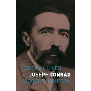 Robert Hampson Joseph Conrad (Critical Lives) Robert Hampson Joseph Conrad (Critical Lives)
