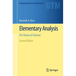 Ross, Kenneth A. Elementary Analysis: The Theory of Calculus (Undergraduate Texts in Mathematics) Ross, Kenneth A. Elementary Analysis: The Theory of Calculus (Undergraduate Texts in Mathematics)