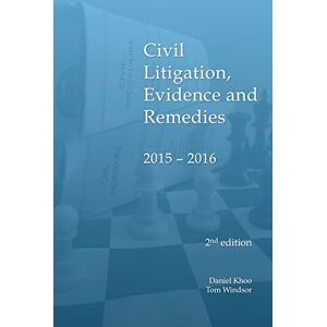 Khoo, Daniel Civil Litigation, Evidence and Remedies 2015 2016 Khoo, Daniel Civil Litigation, Evidence and Remedies 2015 2016