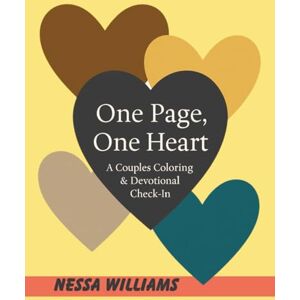 Williams, Nessa One Page, One Heart: A Couples Coloring & Devotional Check-In: A Guided Journal to Deepen Connection, Faith, and Communication Williams, Nessa One Page, One Heart: A Couples Coloring & Devotional Check-In: A Guided Journal to Deepen Connection, Faith, and Communication