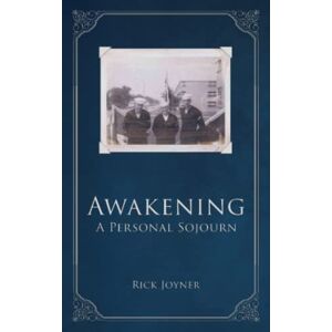 Joyner, Rick Awakening: A Personal Sojourn Joyner, Rick Awakening: A Personal Sojourn
