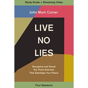 Comer, John LIVE NO LIES SG EM: Recognize and Resist the Three Enemies That Sabotage Your Peace Comer, John LIVE NO LIES SG EM: Recognize and Resist the Three Enemies That Sabotage Your Peace