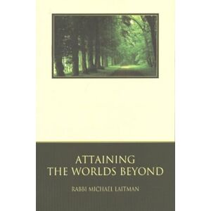 Laitman, Michael Attaining the Worlds Beyond: A Guide to Spiritual Discovery (Kabbalah Revealed Interactive Part 1) Laitman, Michael Attaining the Worlds Beyond: A Guide to Spiritual Discovery (Kabbalah Revealed Interactive Part 1)