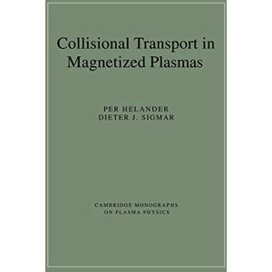 Helander, Per Collisional Transport Magnet Plasma: 4 (Cambridge Monographs on Plasma Physics, Series Number 4) Helander, Per Collisional Transport Magnet Plasma: 4 (Cambridge Monographs on Plasma Physics, Series Number 4)