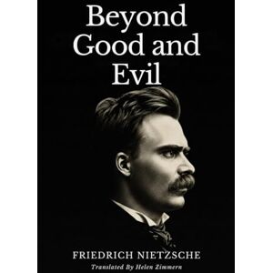 FRIEDRICH NIETZSCHE BEYOND GOOD AND EVIL FRIEDRICH NIETZSCHE BEYOND GOOD AND EVIL