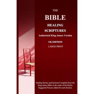 O, Dr Timothy The Bible Healing Scriptures: Authorised King James Version Large Print: UK Edition O, Dr Timothy The Bible Healing Scriptures: Authorised King James Version Large Print: UK Edition
