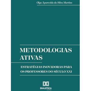 Silva Metodologias Ativas: Estratégias Inovadoras para os Professores do Século XXI Silva Metodologias Ativas: Estratégias Inovadoras para os Professores do Século XXI