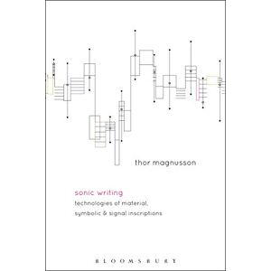 Thor Sonic Writing: Technologies of Material, Symbolic, and Signal Inscriptions Thor Sonic Writing: Technologies of Material, Symbolic, and Signal Inscriptions