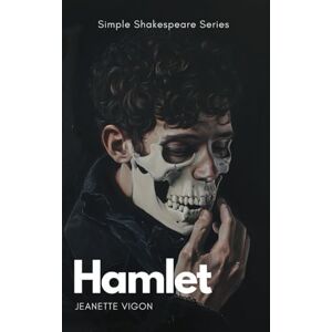 Vigon, Jeanette Hamlet Simple Shakespeare Series: The classic play adapted to modern language Vigon, Jeanette Hamlet Simple Shakespeare Series: The classic play adapted to modern language