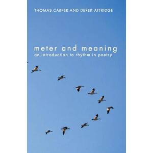 Carper, Thomas Meter and Meaning: An Introduction to Rhythm in Poetry Carper, Thomas Meter and Meaning: An Introduction to Rhythm in Poetry