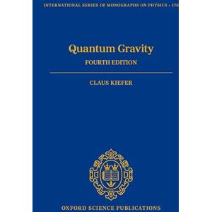 Kiefer, Claus Quantum Gravity: Fourth Edition: 176 (International Series of Monographs on Physics) Kiefer, Claus Quantum Gravity: Fourth Edition: 176 (International Series of Monographs on Physics)