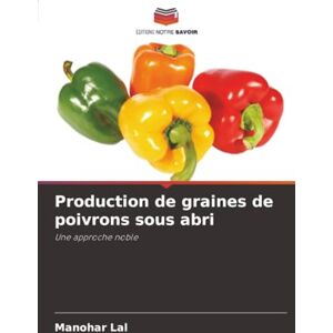 Lal, Manohar Production de graines de poivrons sous abri: Une approche noble Lal, Manohar Production de graines de poivrons sous abri: Une approche noble