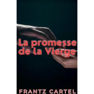 Cartel, Frantz La promesse de la Vierge Cartel, Frantz La promesse de la Vierge